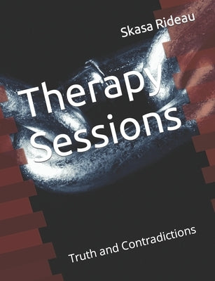 Therapy Sessions: Truth and Contradictions by Rideau, Skasa