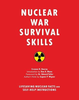 Nuclear War Survival Skills: Lifesaving Nuclear Facts and Self-Help Instructions by Kearny, Cresson H.