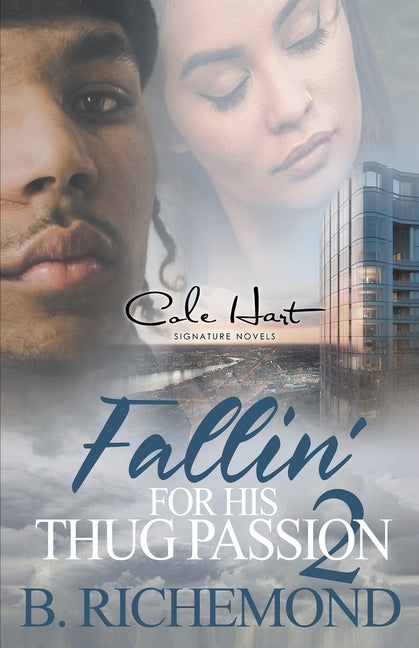 Fallin' For His Thug Passion 2: An African American Romance: Finale by Richemond, B.