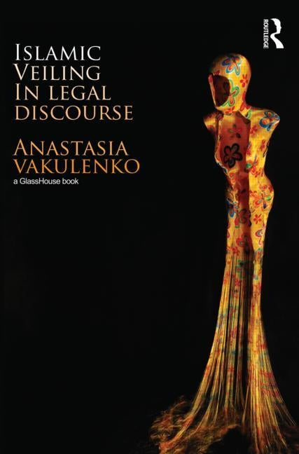 Islamic Veiling in Legal Discourse by Vakulenko, Anastasia