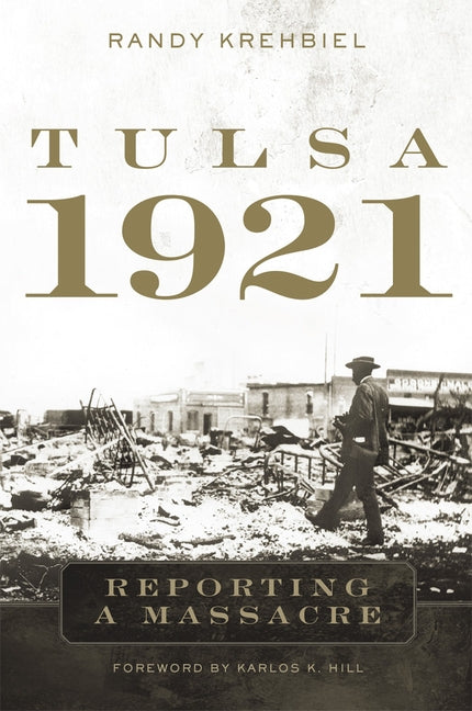 Tulsa, 1921: Reporting a Massacre by Krehbiel, Randy