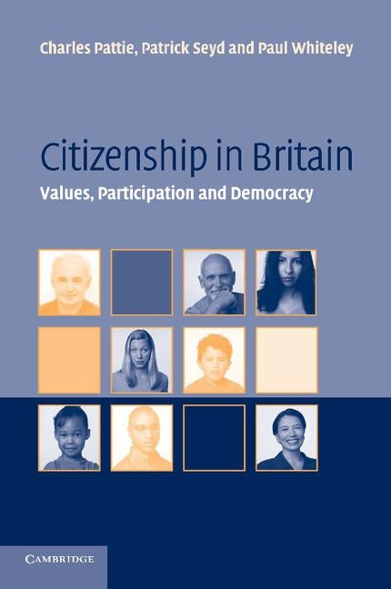Citizenship in Britain: Values, Participation and Democracy by Pattie, Charles