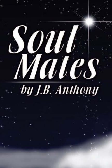 Soul Mates: Forward by Grant Cameron by Anthony, J. B.