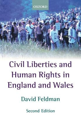 Civil Liberties and Human Rights in England and Wales by Feldman, David