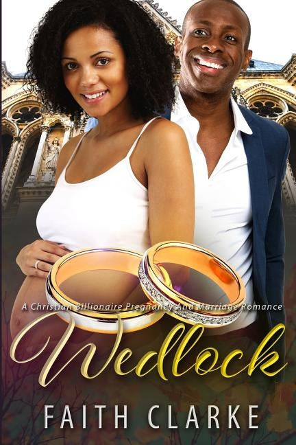 Wedlock: A Pregnancy Billionaire African American Romance by Clarke, Faith