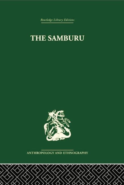 The Samburu: A Study of Gerontocracy in a Nomadic Tribe by Spencer, Paul
