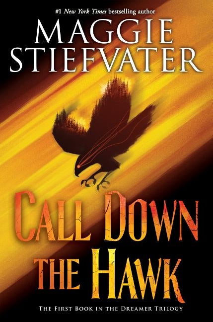Call Down the Hawk (the Dreamer Trilogy, Book 1), Volume 1 by Stiefvater, Maggie