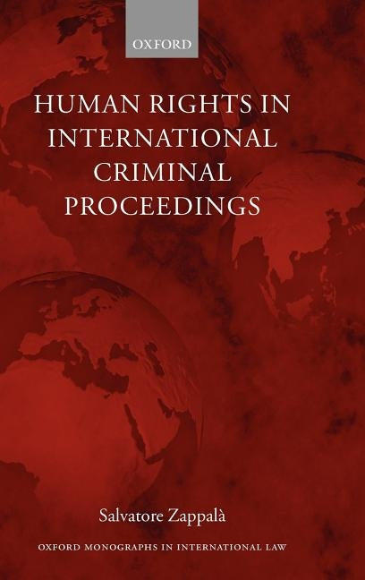 Human Rights in International Criminal Proceedings by Zappala, Salvatore