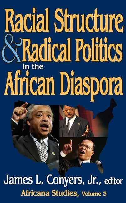 Racial Structure and Radical Politics in the African Diaspora: Volume 2, Africana Studies by Conyers, James L.