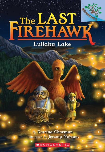 Lullaby Lake: Branches Book (Last Firehawk #4), 4 by Charman, Katrina