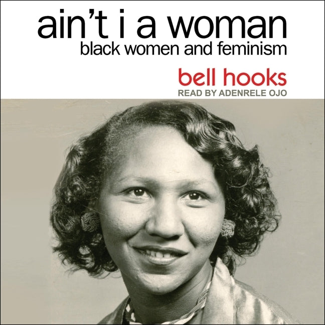 Ain't I a Woman Lib/E: Black Women and Feminism 2nd Edition by Ojo, Adenrele