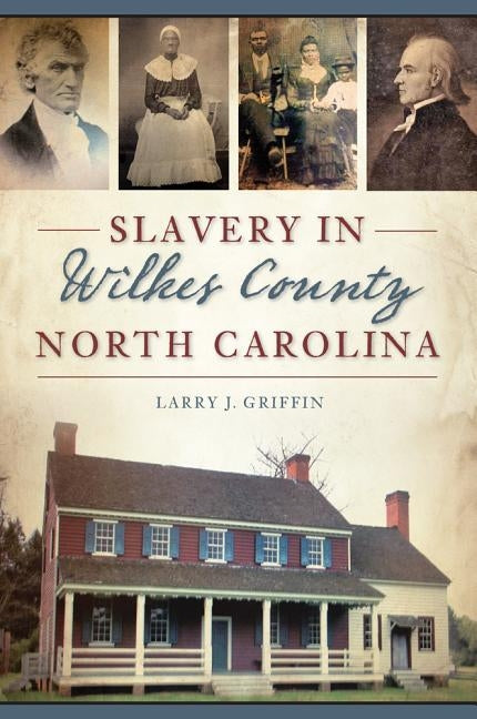 Slavery in Wilkes County, North Carolina by Griffin, Larry J.