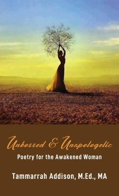 Unbossed & Unapologetic: Poetry for the Awakened Woman by Addison, Tammarrah