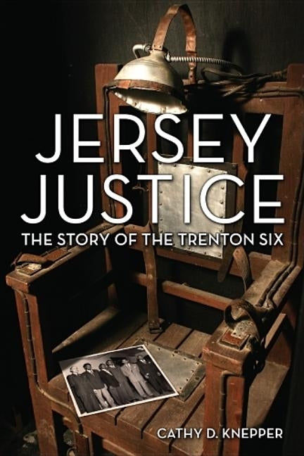 Jersey Justice: The Story of the Trenton Six by Knepper, Cathy D.