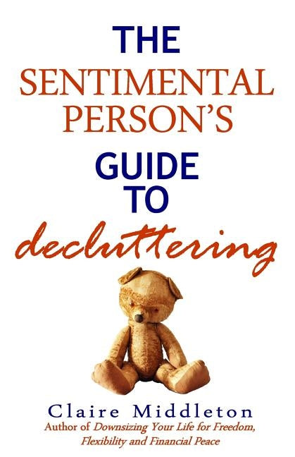 The Sentimental Person's Guide to Decluttering by Middleton, Claire