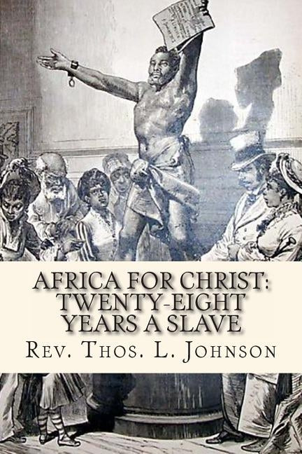 Africa for Christ: Twenty-Eight Years a Slave by Johnson, Rev Thos L.