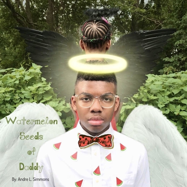 Watermelon Seeds of Daddy by Simmons, Andre L.
