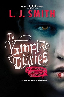 The Vampire Diaries: The Awakening and the Struggle by Smith, L. J.