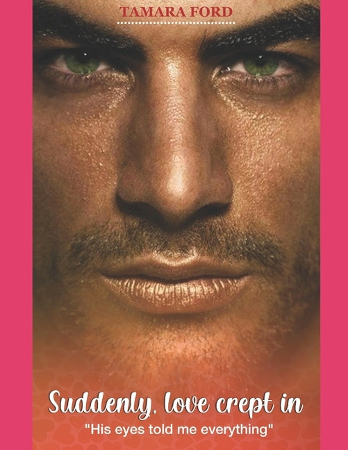 Suddenly, love crept In: 'His eyes told me everything" by Ford, Tamara