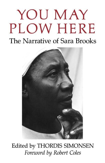 You May Plow Here: The Narrative of Sara Brooks by Brooks, Sara