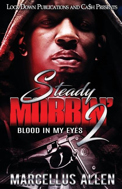 Steady Mobbin' 2: Blood in my Eyes by Allen, Marcellus