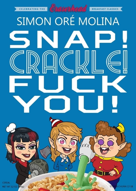 Snap! Crackle! Fuck You! by Oré Molina, Simon