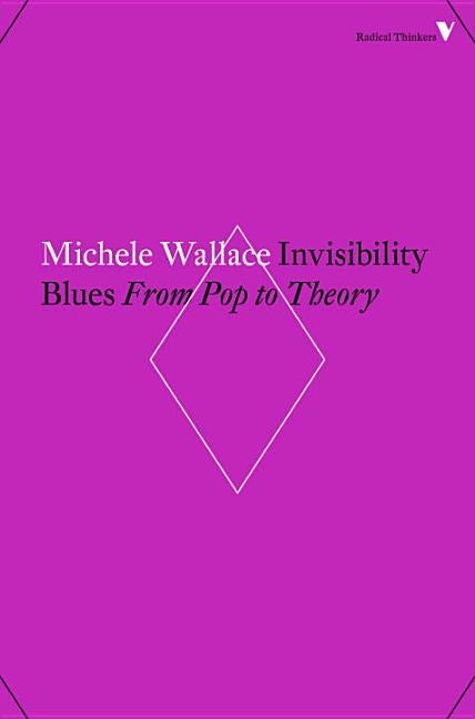 Invisibility Blues: From Pop to Theory by Wallace, Michele