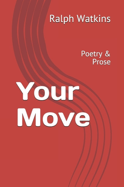 Your Move: Poetry & Prose by Watkins, Ralph