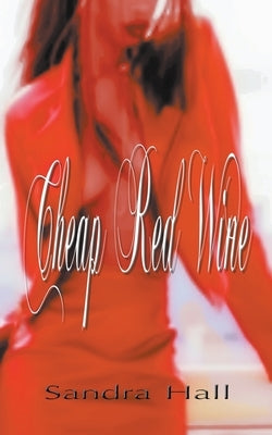 Cheap Red Wine by Hall, Sandra