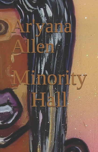 Minority Hall by Allen, Ar'yana N.