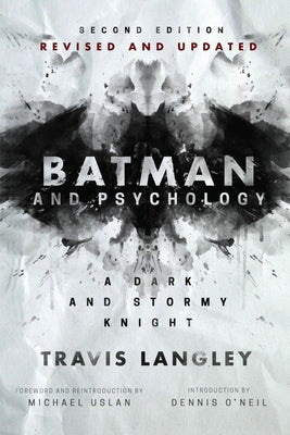 Batman and Psychology: A Dark and Stormy Knight (2nd Edition) by Langley, Travis