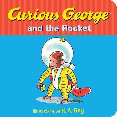 Curious George and the Rocket by Rey, H. A.