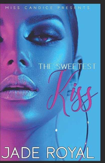 The Sweetest Kiss by Royal, Jade