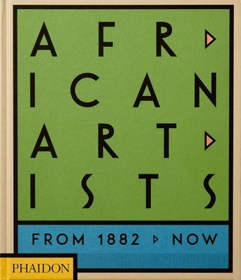 African Artists: From 1882 to Now by Phaidon Press