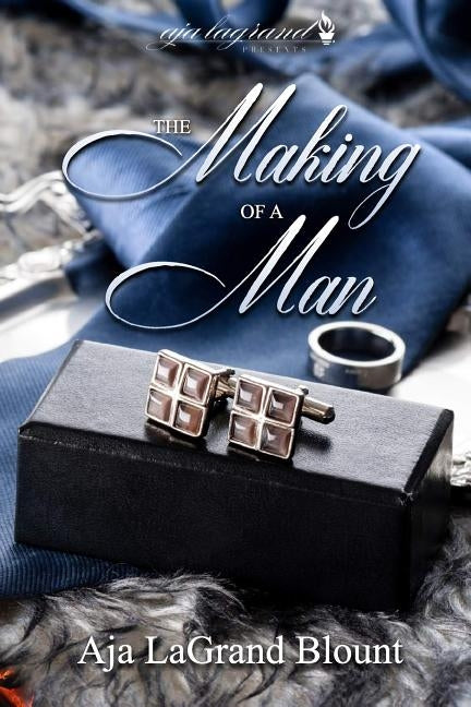 The Making of a Man by Blount, Aja Lagrand
