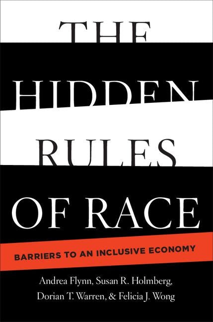 The Hidden Rules of Race: Barriers to an Inclusive Economy by Flynn, Andrea