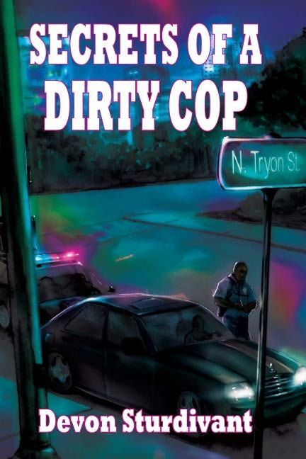 Secrets of a Dirty Cop by Dunbar, Joshua