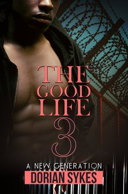 The Good Life Part 3: A New Generation by Sykes, Dorian