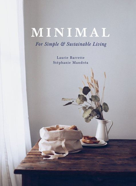 Minimal: For Simple and Sustainable Living by Mandrea, Stéphanie