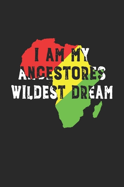 I Am My Ancestors Wildest Dream2 by Publishing, Black Month Gifts