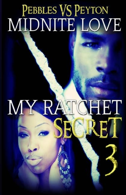 My Ratchet Secret 3: Pebbles VS Peyton by Love, Midnite