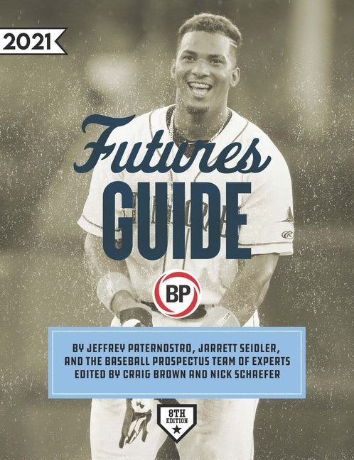Baseball Prospectus Futures Guide 2021 by Baseball Prospectus