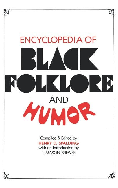 Encyclopedia of Black Folklore and Humor by Spalding, Henry D.