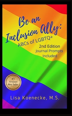 Be an Inclusion Ally: ABCs of LGBTQ+ by Koenecke, Lisa