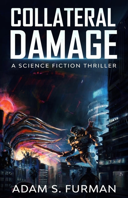 Collateral Damage: A Kaiju Thriller by Furman, Adam