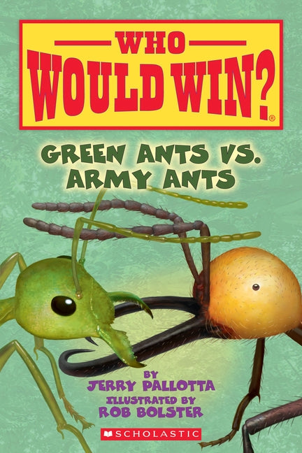 Green Ants vs. Army Ants (Who Would Win?), Volume 21 by Pallotta, Jerry