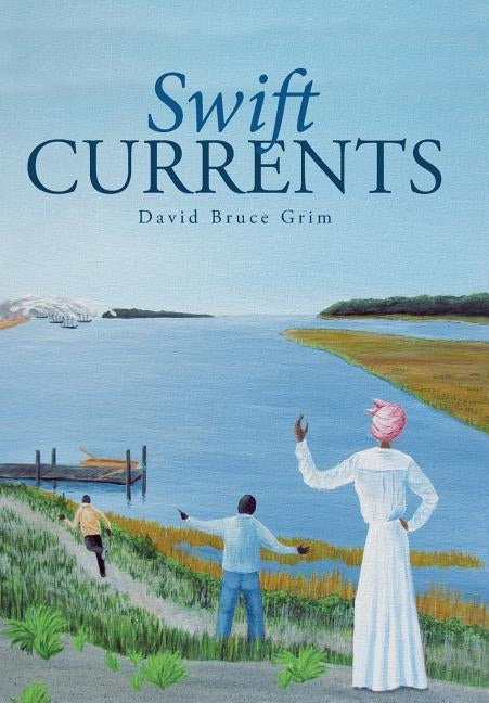 Swift Currents by Grim, David Bruce