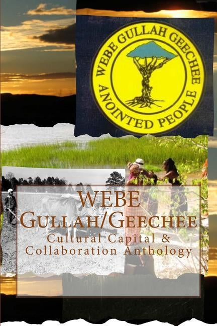 WEBE Gullah/Geechee: Cultural Capital & Collaboration Anthology by Goodwine, Queen Quet Marquetta L. L.