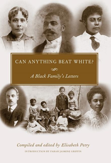 Can Anything Beat White?: A Black Family's Letters by Petry, Elisabeth