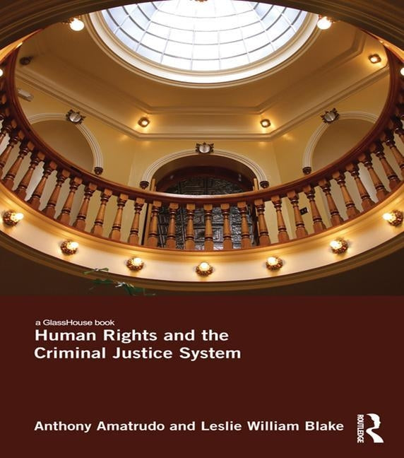 Human Rights and the Criminal Justice System by Amatrudo, Anthony